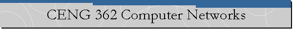 CENG 362 Computer Networks